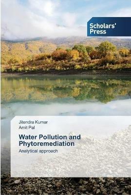 Water Pollution and Phytoremediation - Jitendra Kumar,Amit Pal - cover