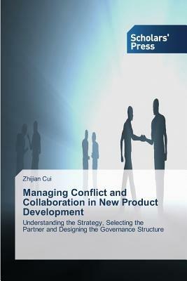 Managing Conflict and Collaboration in New Product Development - Zhijian Cui - cover