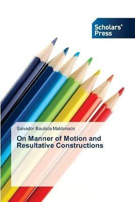 On Manner of Motion and Resultative Constructions - Salvador Bautista Maldonado - cover