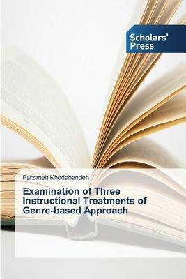 Examination of Three Instructional Treatments of Genre-Based Approach - Khodabandeh Farzaneh - cover