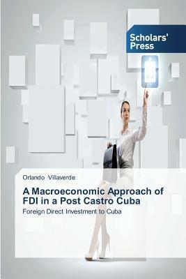 A Macroeconomic Approach of FDI in a Post Castro Cuba - Orlando Villaverde - cover