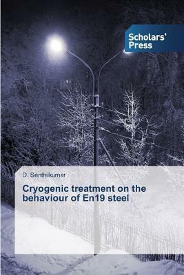 Cryogenic treatment on the behaviour of En19 steel - D Senthilkumar - cover
