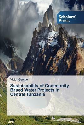 Sustainability of Community Based Water Projects in Central Tanzania - Victor George - cover