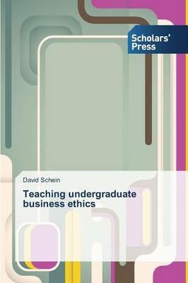 Teaching undergraduate business ethics - David Schein - cover