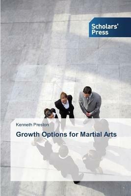 Growth Options for Martial Arts - Preston Kenneth - cover