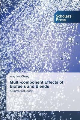 Multi-Component Effects of Biofuels and Blends - Cheng Way Lee - cover