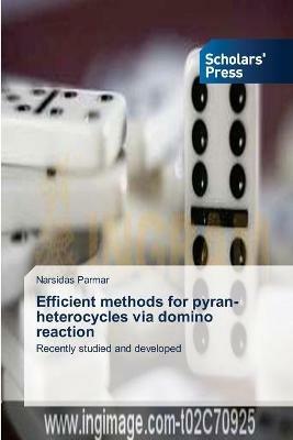 Efficient methods for pyran-heterocycles via domino reaction - Narsidas Parmar - cover