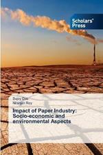 Impact of Paper Industry: Socio-economic and environmental Aspects