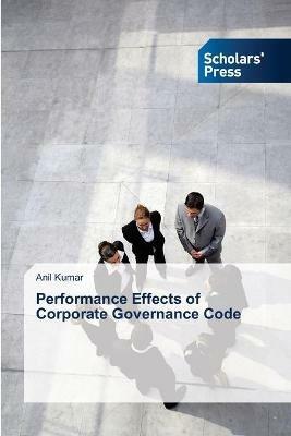 Performance Effects of Corporate Governance Code - Anil Kumar - cover