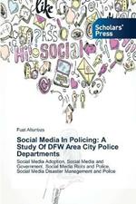 Social Media In Policing: A Study Of DFW Area City Police Departments