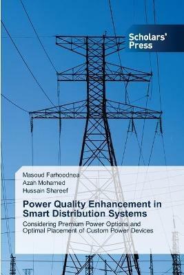 Power Quality Enhancement in Smart Distribution Systems - Masoud Farhoodnea,Azah Mohamed,Hussain Shareef - cover