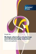 Multiple alternative clusterings and dimensionality reduction