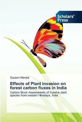 Effects of Plant invasion on forest carbon fluxes in India - Gautam Mandal - cover