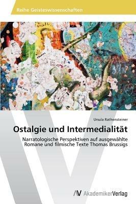 Ostalgie und Intermedialitat - Rathensteiner Ursula - cover