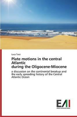 Plate motions in the central Atlantic during the Oligocene-Miocene - Tassi Luca - cover