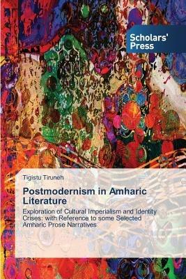 Postmodernism in Amharic Literature - Tiruneh Tigistu - cover