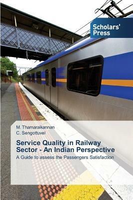 Service Quality in Railway Sector - An Indian Perspective - Thamaraikannan M,Sengottuvel C - cover