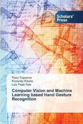 Computer Vision and Machine Learning based Hand Gesture Recognition - Paulo Trigueiros,Fernando Ribeiro,Luis Paulo Reis - cover