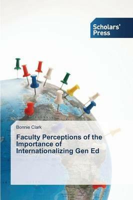 Faculty Perceptions of the Importance of Internationalizing Gen Ed - Bonnie Clark - cover