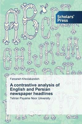 A contrastive analysis of English and Persian newspaper headlines - Farzaneh Khodabandeh - cover
