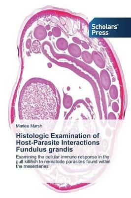 Histologic Examination of Host-Parasite Interactions Fundulus grandis - Marsh Marlee - cover