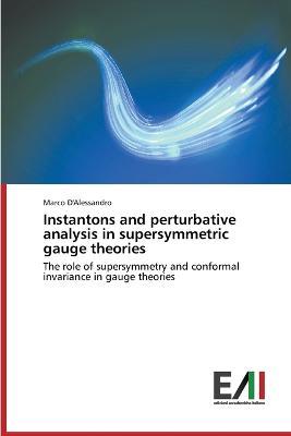 Instantons and perturbative analysis in supersymmetric gauge theories - D'Alessandro Marco - cover