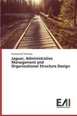 Jaguar, Administrative Management and Organizational Structure Design