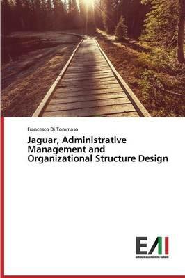 Jaguar, Administrative Management and Organizational Structure Design - Francesco Di Tommaso - cover