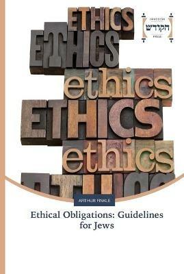 Ethical Obligations: Guidelines for Jews - Arthur Finkle - cover