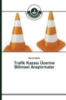 Trafik Kazasi UEzerine Bilimsel Arastirmalar - Delice Murat - cover