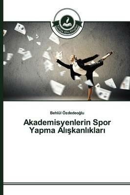 Akademisyenlerin Spor Yapma Aliskanliklari - OEzdedeoglu Behlul - cover