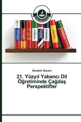 21. Yuzyil Yabanci Dil OEgretiminde Cagdas Perspektifler - Bozavli Ebubekir - cover