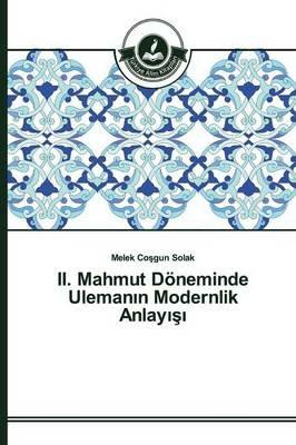 II. Mahmut Doeneminde Ulemanin Modernlik Anlayisi - Cosgun Solak Melek - cover