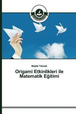 Origami Etkinlikleri ile Matematik Egitimi - Takicak Mujdat - cover