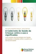 A Caderneta de Saude da Crianca: entre o uso e significados