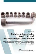 Theaterpadagogische Werkstatt auf existenzanalytischem Boden