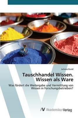 Tauschhandel Wissen. Wissen als Ware - Kund Juliana - cover