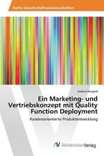 Ein Marketing- und Vertriebskonzept mit Quality Function Deployment