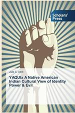 YAQUIx A Native American Indian Cultural View of Identity Power & Evil