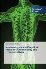 Immunology Made Easy II: A focus on Autoimmunity and Hypersensitivity