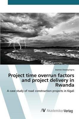 Project time overrun factors and project delivery in Rwanda - Uwanyirigira Jeanne - cover