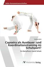 Capoeira als Ausdauer- und Koordinationstraining im Schulsport?