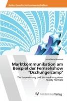 Marktkommunikation am Beispiel der Fernsehshow Dschungelcamp