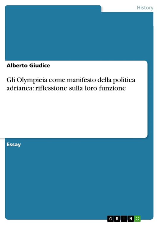 Gli Olympieia come manifesto della politica adrianea: riflessione sulla loro funzione - Giudice Alberto - ebook