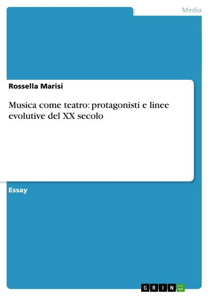 Musica come teatro: protagonisti e linee evolutive del XX secolo - Rossella Marisi - ebook