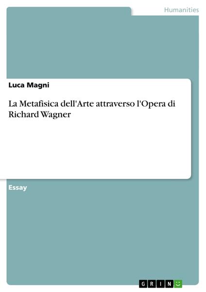 La Metafisica dell'Arte attraverso l'Opera di Richard Wagner - Magni Luca - ebook