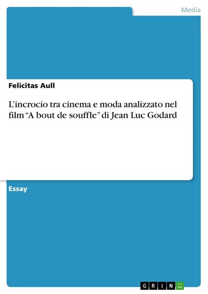 L'incrocio tra cinema e moda analizzato nel film 'A bout de souffle' di Jean Luc Godard - Felicitas Aull - ebook