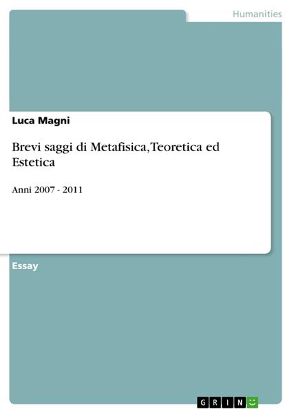 Brevi saggi di Metafisica, Teoretica ed Estetica - Magni Luca - ebook