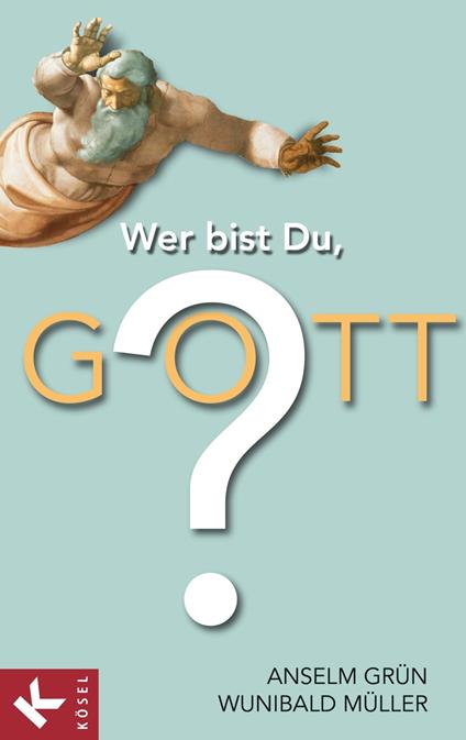 Wer bist Du, Gott?