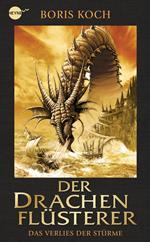 Der Drachenflüsterer - Das Verlies der Stürme